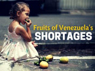 Fruits of Venezuela's shortages