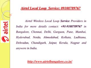 Airtel Local Loop Service: 09108789767