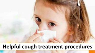Helpful cough treatment procedures