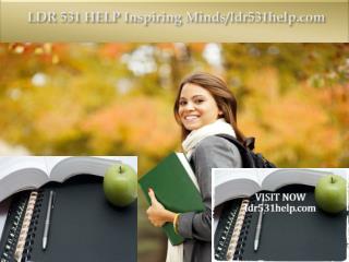 LDR 531 HELP Inspiring Minds/ldr531help.com