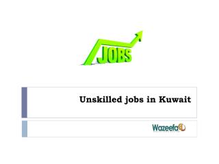 Unskilled jobs in Kuwait