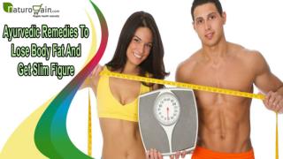 Ayurvedic Remedies To Lose Body Fat And Get Slim Figure Naturally