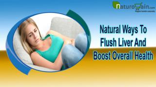 Natural Ways To Flush Liver And Boost Overall Health Without Any Side Effects