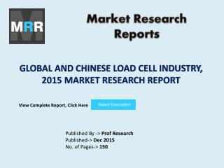 Load Cell Market Current State Based on Global and Chinese Industry Analysis and Forecasts 2015 to 2020