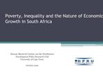 Poverty, Inequality and the Nature of Economic Growth in South Africa