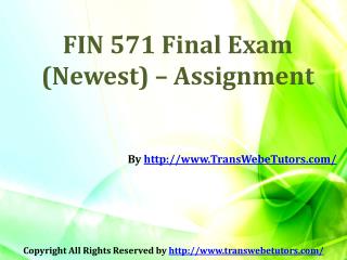 FIN 571 Final Exam Newest Assignment