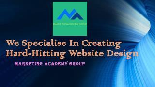 Marketing Academy Group- We Specialise In Creating Hard-Hitting Website Design