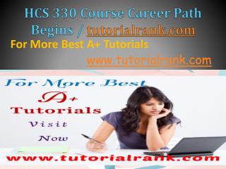 HCS 330 Course Career Path Begins / tutorialrank.com