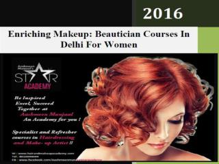Enriching Makeup: Beautician Courses In Delhi For Women