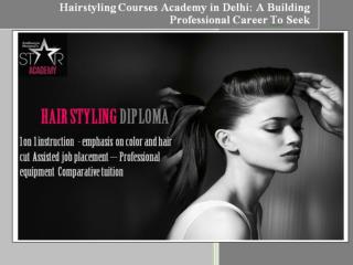 Hairstyling Courses Academy in Delhi: A Building Professional Career To Seek