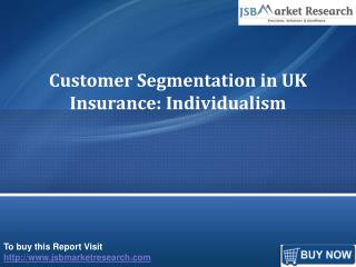 Customer Segmentation in UK Insurance: Individualism