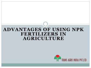 Advantages of using Npk Fertilizers in agriculture