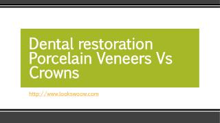 Dental Restoration - Porcelain Veneers Vs Crowns