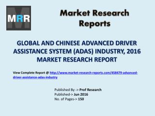 Advanced Driver Assistance System (ADAS) Market Share for Global and Chinese Industry Forecasts to 2021