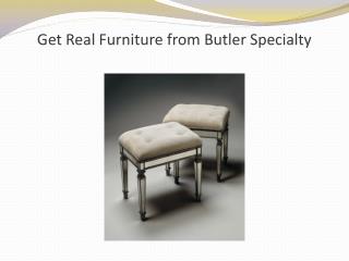 Get Real Furniture from Butler Specialty