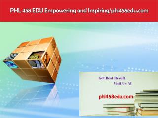 PHL 458 EDU Empowering and Inspiring/phl458edu.com