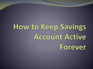 How to Keep Savings Account Active Forever