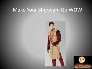 Make Your Sherwani Go WOW