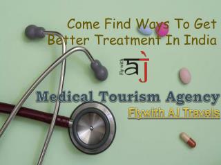 Medical Tourism Packages, Medical Tourism India India | FlywithAJ