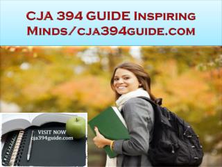 CJA 394 GUIDE Inspiring Minds/cja394guide.com