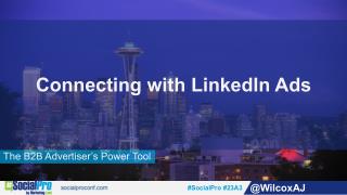 Connecting with LinkedIn Ads - A B2B Advertiser's Power Tool