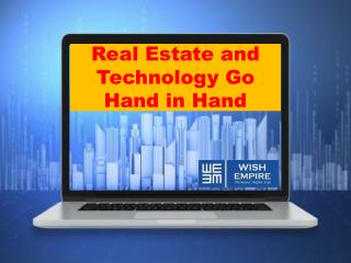 Real Estate and Technology Go Hand in Hand - Wish Empire