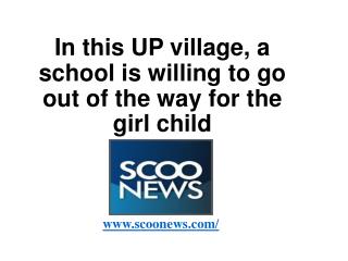 In this UP village, a school is willing to go out of the way for the girl child