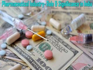 Pharmaceutical Industry- Role & Significance in India