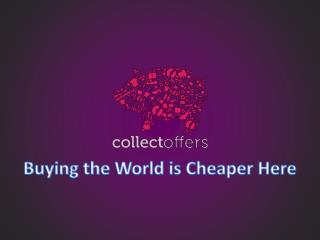 CollectOffers India - Buying the World is Cheaper Here