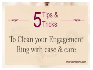 To clean your engagement ring with ease & Care