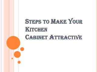 How to Make Your Kitchen Cabinet Attractive?