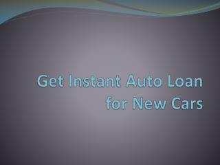Get Instant Auto Loan for New Cars