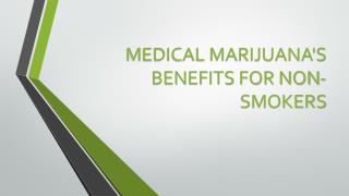Medical Marijuana's benefits for non-smokers