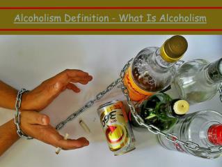 Alcoholism Definition - What Is Alcoholism