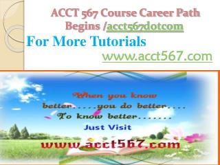 ACCT 567 Course Career Path Begins /acct567dotcom