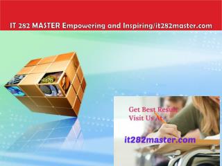 IT 282 MASTER Empowering and Inspiring/it282master.com
