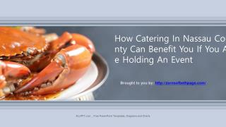 How Catering In Nassau County Can Benefit You If You Are Holding An Event.pptx