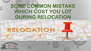 Some common mistake which cost you lot during relocation.