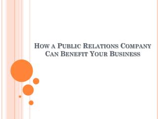 How a Public Relations Company Can Benefit Your Business
