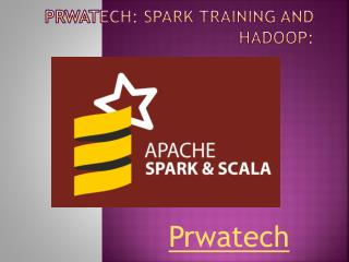 Prwatech: Spark Training and Hadoop: