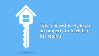 Tips to invest in Hyderabad property to fetch higher returns