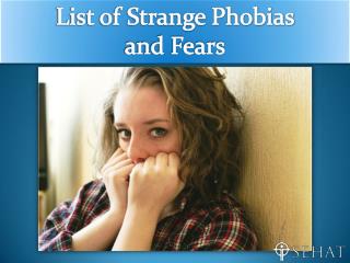Top 10 List of Strange Phobias and Fears | Sehat.com