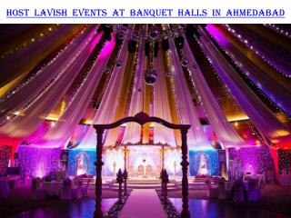 Host lavish events at banquet halls in Ahmedabad