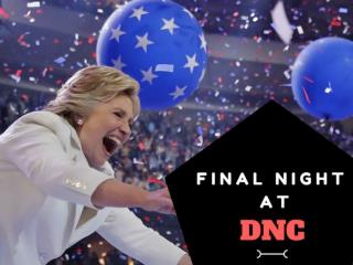 Final night at DNC