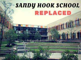 Sandy Hook school replaced