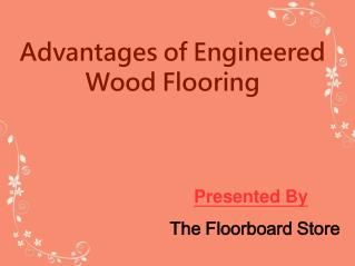 Advantages Of Engineered Wood Flooring