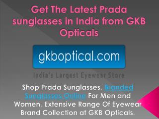 Get the latest prada sunglasses in india from GKB Opticals