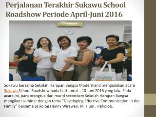 Perjalanan Terakhir Sukawu School Roadshow Periode April-Juni 2016