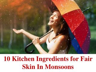 Advanced Dermatology Reviews - 10 Kitchen Ingredients for Fair Skin In Monsoons