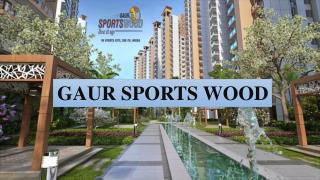 Gaur Sports Wood Fabulous Residency At Noida Sector 79